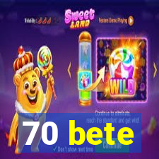 70 bete